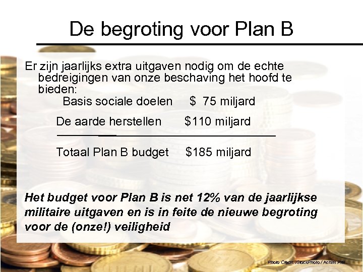 De begroting voor Plan B Er zijn jaarlijks extra uitgaven nodig om de echte