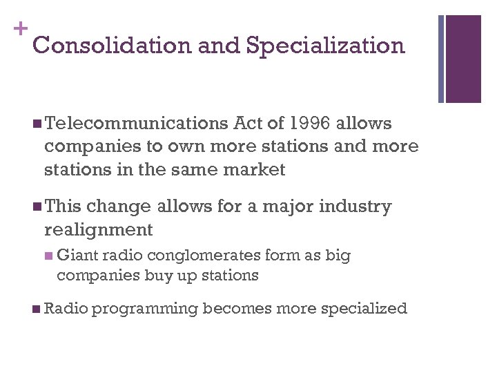 + Consolidation and Specialization n Telecommunications Act of 1996 allows companies to own more