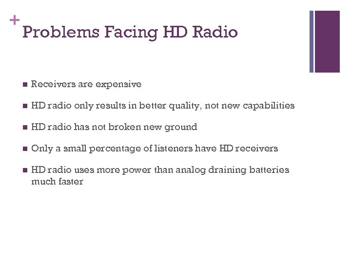 + Problems Facing HD Radio n Receivers are expensive n HD radio only results