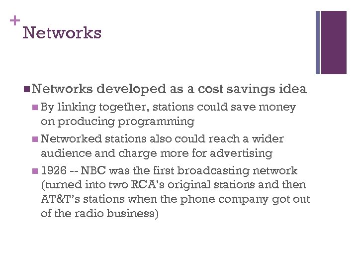 + Networks n By developed as a cost savings idea linking together, stations could