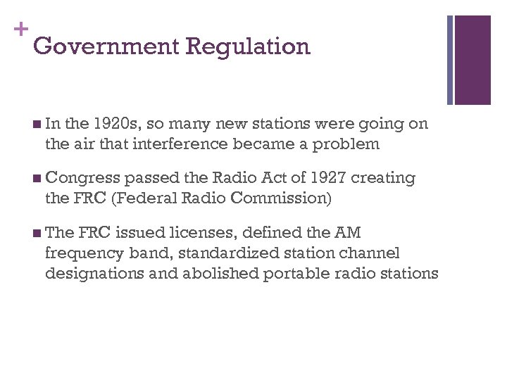 + Government Regulation n In the 1920 s, so many new stations were going