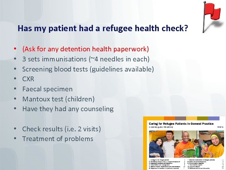 Has my patient had a refugee health check? • • (Ask for any detention