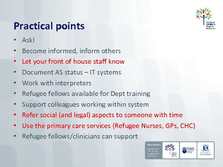 Practical points • • • Ask! Become informed, inform others Let your front of