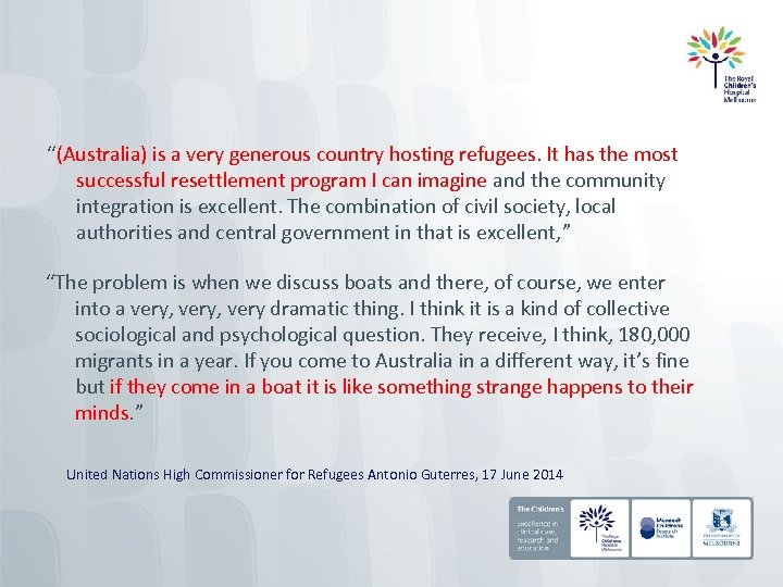 “(Australia) is a very generous country hosting refugees. It has the most successful resettlement