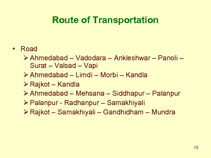 Route of Transportation • Road Ø Ahmedabad – Vadodara – Ankleshwar – Panoli –