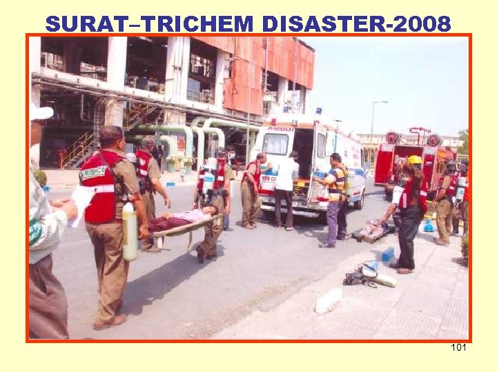 SURAT–TRICHEM DISASTER-2008 101 