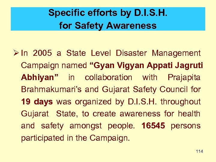 Specific efforts by D. I. S. H. for Safety Awareness Ø In 2005 a