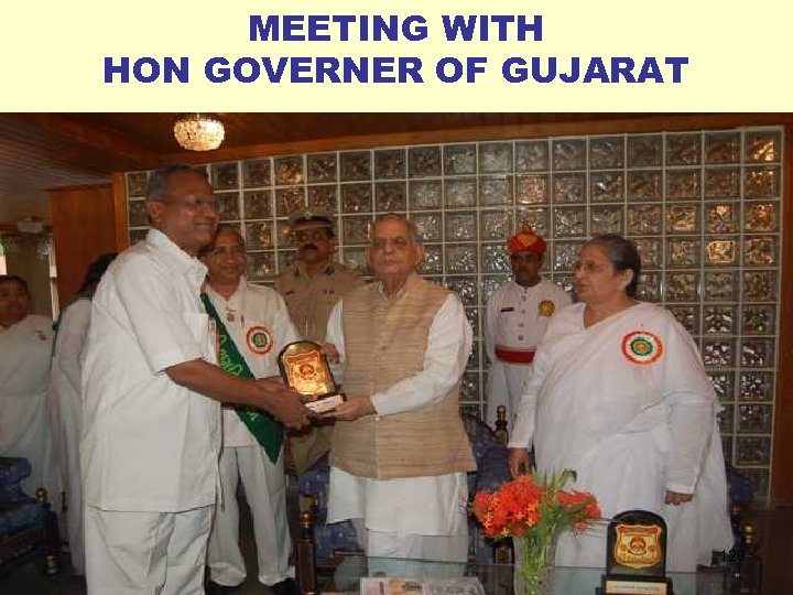 MEETING WITH HON GOVERNER OF GUJARAT 120 