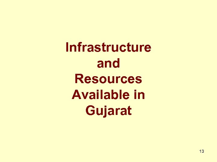 Infrastructure and Resources Available in Gujarat 13 