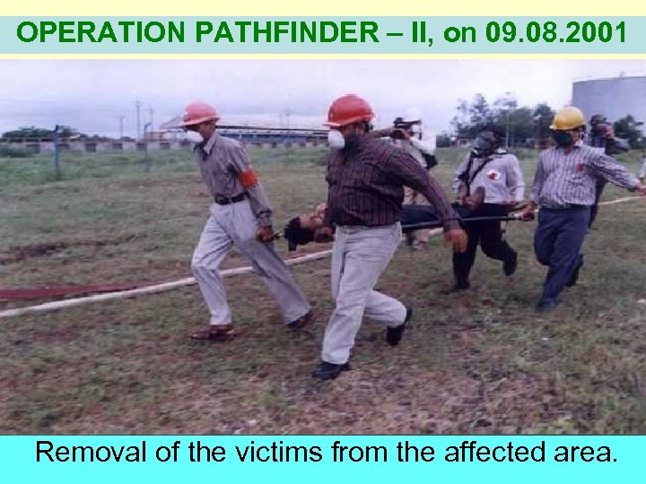 OPERATION PATHFINDER – II, on 09. 08. 2001 Removal of the victims from the