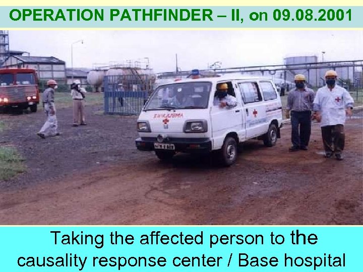 OPERATION PATHFINDER – II, on 09. 08. 2001 Taking the affected person to the