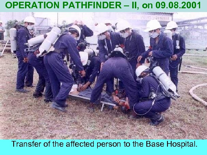 OPERATION PATHFINDER – II, on 09. 08. 2001 Transfer of the affected person to