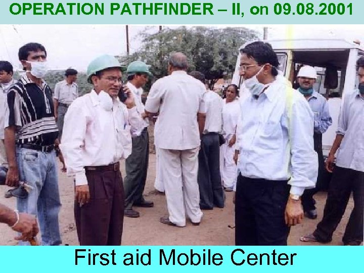 OPERATION PATHFINDER – II, on 09. 08. 2001 First aid Mobile Center 