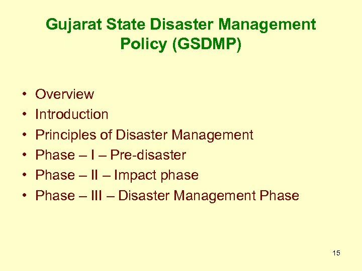 Gujarat State Disaster Management Policy (GSDMP) • • • Overview Introduction Principles of Disaster