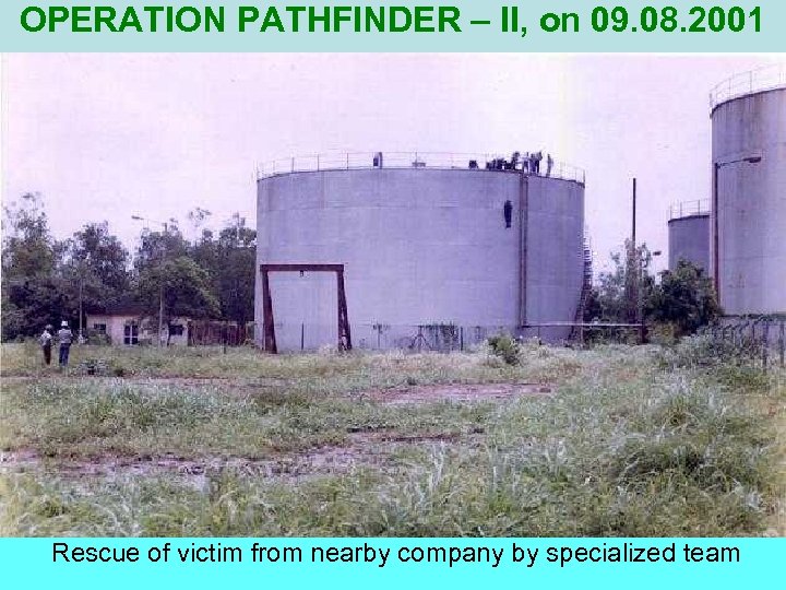 OPERATION PATHFINDER – II, on 09. 08. 2001 Rescue of victim from nearby company