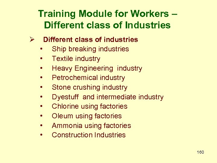 Training Module for Workers – Different class of Industries Ø Different class of industries