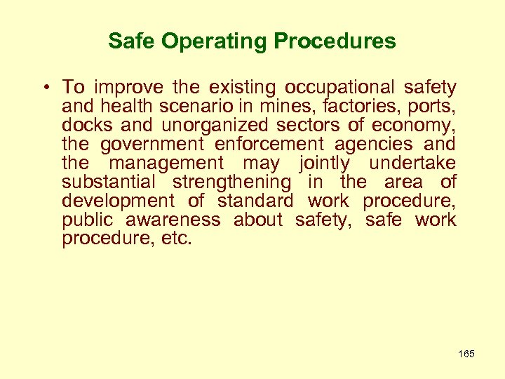 Safe Operating Procedures • To improve the existing occupational safety and health scenario in