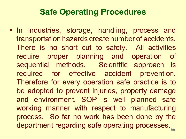 Safe Operating Procedures • In industries, storage, handling, process and transportation hazards create number