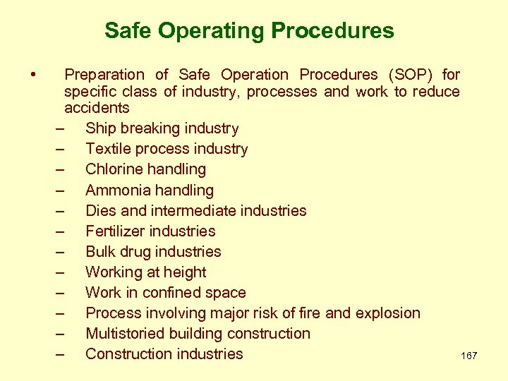 Safe Operating Procedures • Preparation of Safe Operation Procedures (SOP) for specific class of