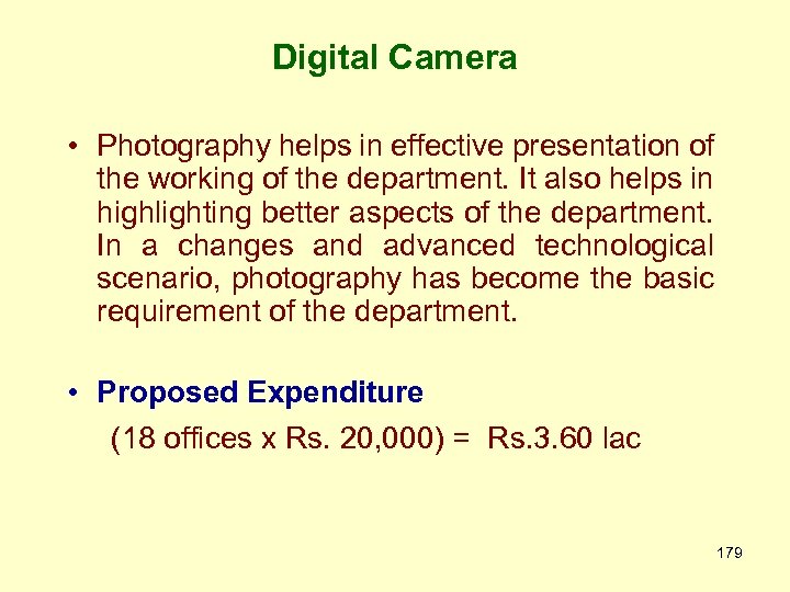 Digital Camera • Photography helps in effective presentation of the working of the department.