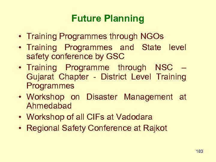 Future Planning • Training Programmes through NGOs • Training Programmes and State level safety