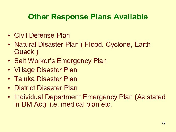 Other Response Plans Available • Civil Defense Plan • Natural Disaster Plan ( Flood,