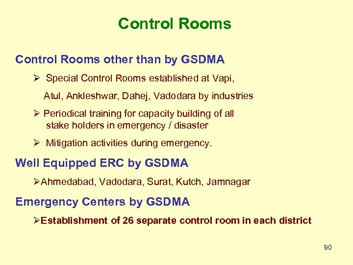 Control Rooms other than by GSDMA Ø Special Control Rooms established at Vapi, Atul,