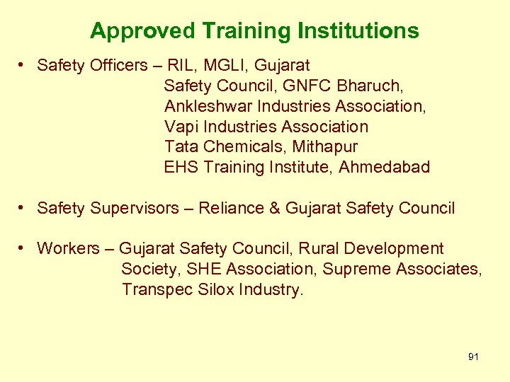 Approved Training Institutions • Safety Officers – RIL, MGLI, Gujarat Safety Council, GNFC Bharuch,