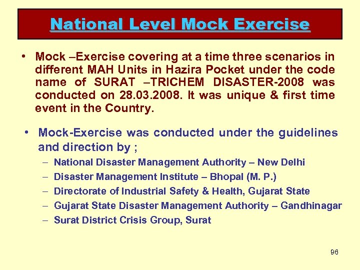 National Level Mock Exercise • Mock –Exercise covering at a time three scenarios in