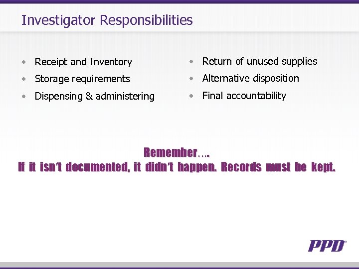 Investigator Responsibilities • Receipt and Inventory • Return of unused supplies • Storage requirements