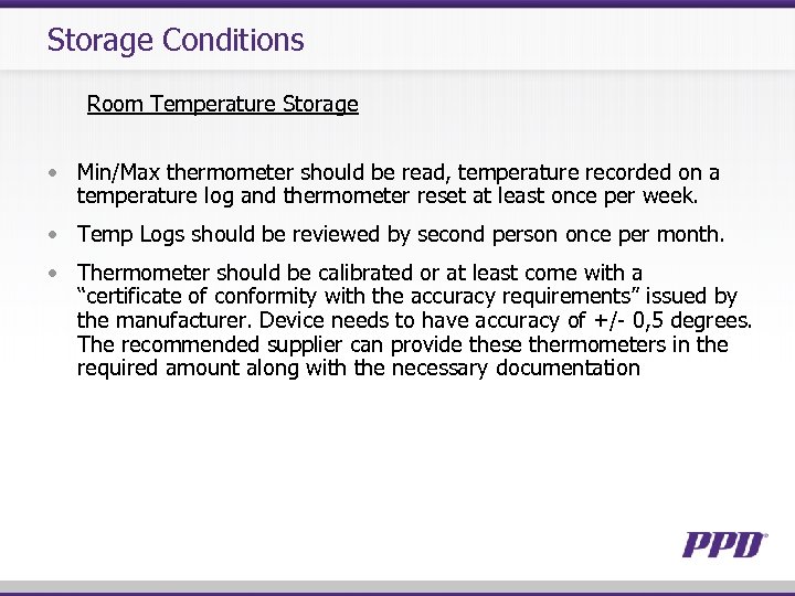 Storage Conditions Room Temperature Storage • Min/Max thermometer should be read, temperature recorded on