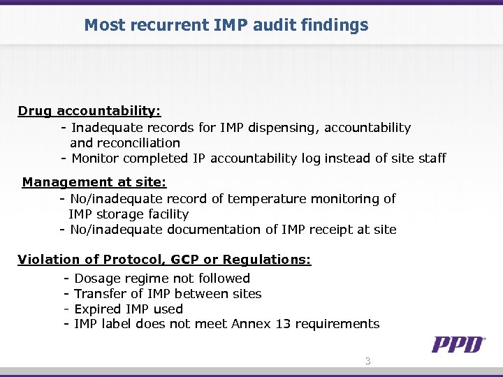 Most recurrent IMP audit findings Drug accountability: - Inadequate records for IMP dispensing, accountability