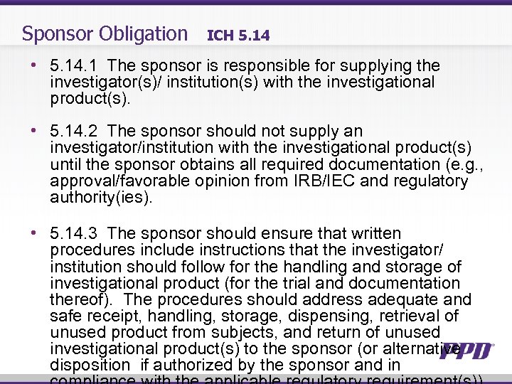 Sponsor Obligation ICH 5. 14 • 5. 14. 1 The sponsor is responsible for