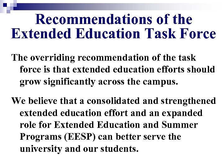 Recommendations of the Extended Education Task Force The overriding recommendation of the task force