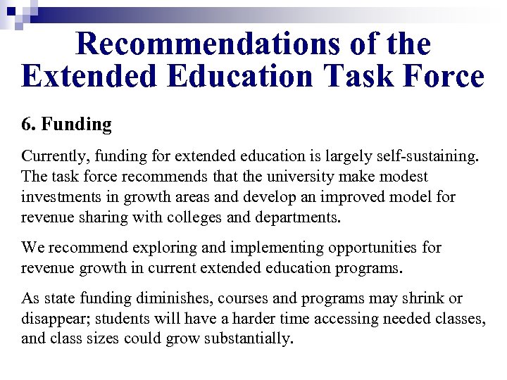 Recommendations of the Extended Education Task Force 6. Funding Currently, funding for extended education