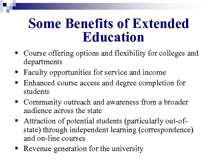 Some Benefits of Extended Education § Course offering options and flexibility for colleges and
