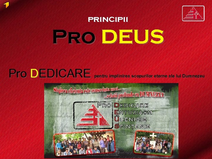 principii Pro DEUS Pro DEDICARE pentru implinirea scopurilor eterne ale lui Dumnezeu 