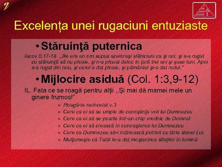Excelența unei rugaciuni entuziaste • Stăruinţă puternica Iacov 5: 17 -18 , , Ilie
