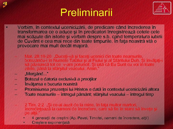 Preliminarii • Vorbim, în contextul ucenicizării, de predicare când încrederea în transformarea ce o