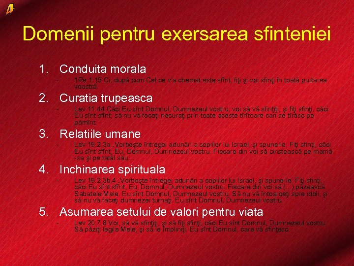Domenii pentru exersarea sfinteniei 1. Conduita morala - 1 Pe 1: 15 Ci, după