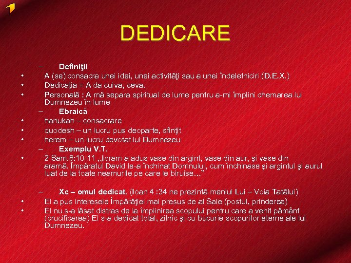 DEDICARE – • • Definiţii A (se) consacra unei idei, unei activităţi sau a