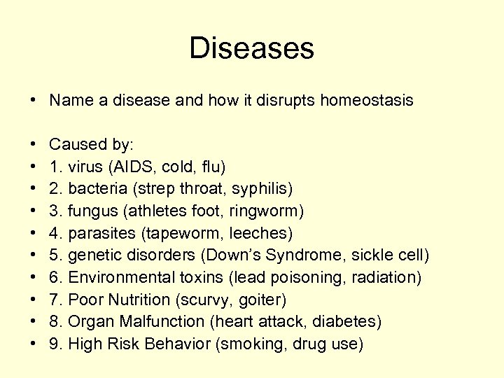 Diseases • Name a disease and how it disrupts homeostasis • • • Caused