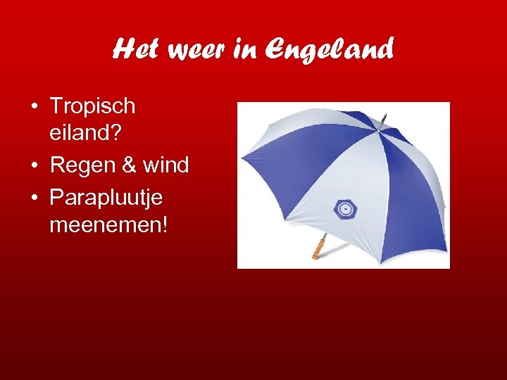 Het weer in Engeland • Tropisch eiland? • Regen & wind • Parapluutje meenemen!