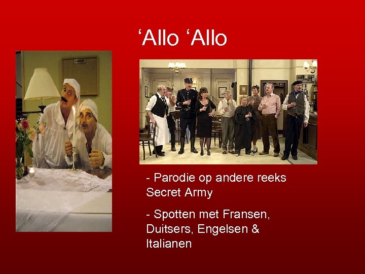 ‘Allo - Parodie op andere reeks Secret Army - Spotten met Fransen, Duitsers, Engelsen