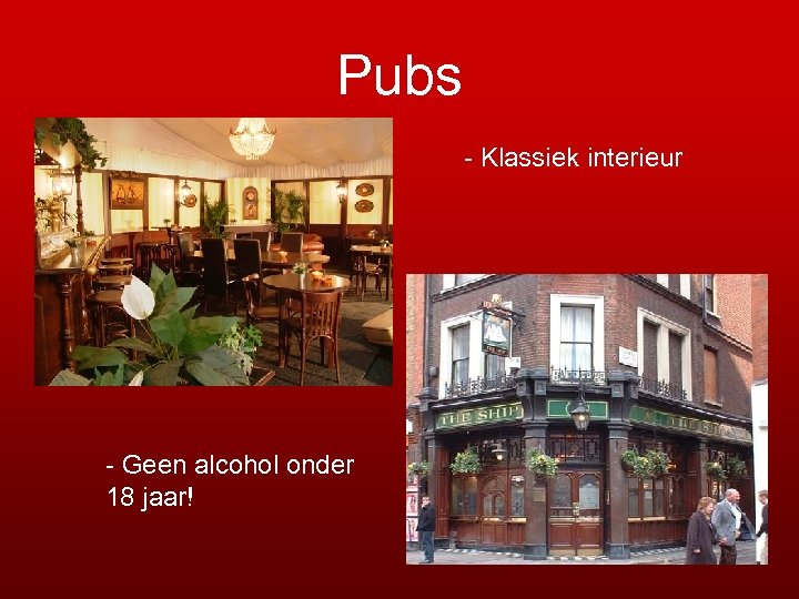 Pubs - Klassiek interieur - Geen alcohol onder 18 jaar! 