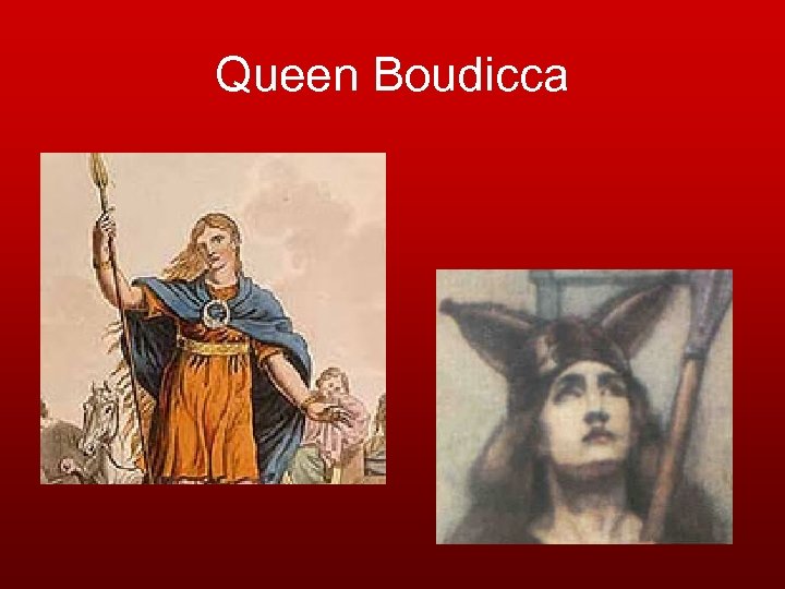 Queen Boudicca 