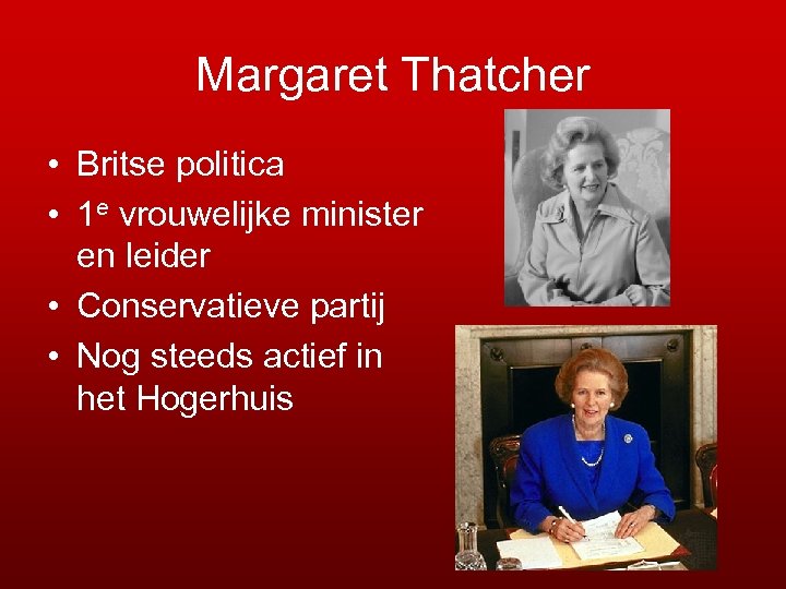 Margaret Thatcher • Britse politica • 1 e vrouwelijke minister en leider • Conservatieve