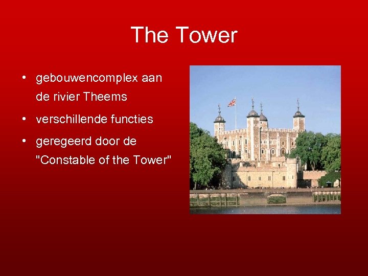 The Tower • gebouwencomplex aan de rivier Theems • verschillende functies • geregeerd door