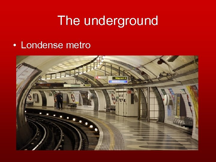 The underground • Londense metro 