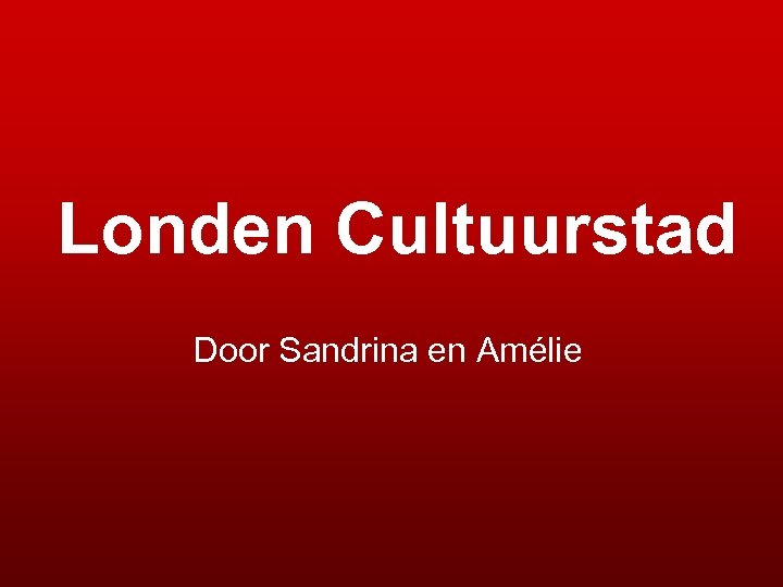 Londen Cultuurstad Door Sandrina en Amélie 
